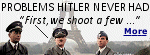 We could never do this, but, Hitler had an effective way to deal with resistance.  Click here to learn more.